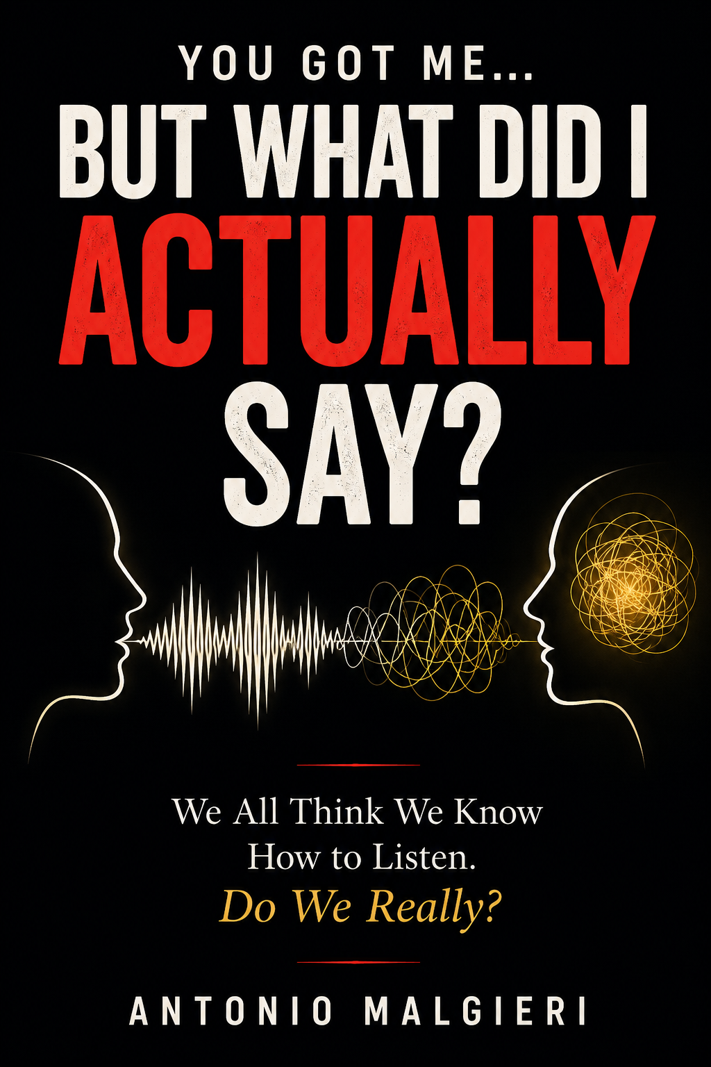 You Got Me…<br>But What Did I Actually Say?